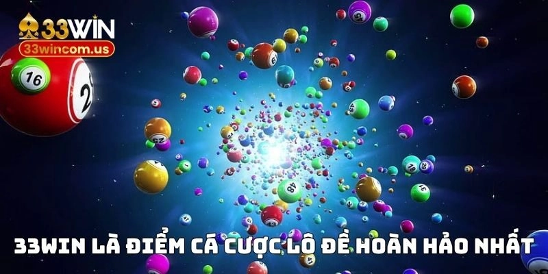 33win là điểm cá cược lô đề hoàn hảo nhất