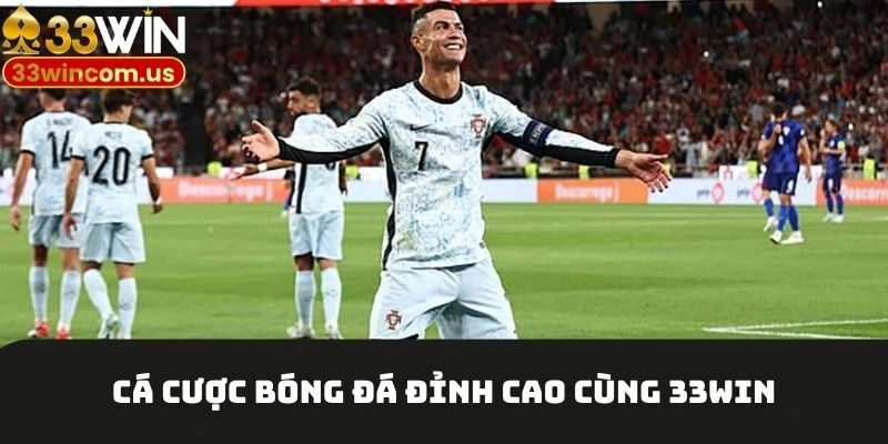 Cá cược bóng đá đỉnh cao cùng 33win