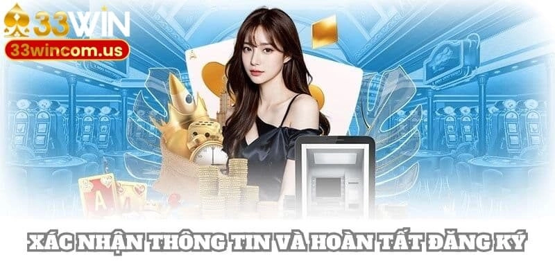 Xác nhận các thông tin đã nhập để hoàn tất quy trình tạo tài khoản