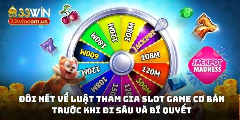 Đôi nét về luật tham gia slot game cơ bản trước khi đi sâu và bí quyết