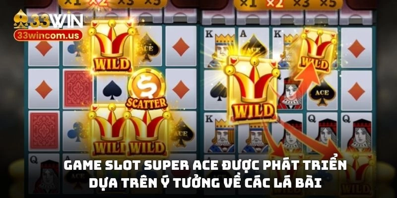 Game slot Super Ace được phát triển dựa trên ý tưởng về các lá bài