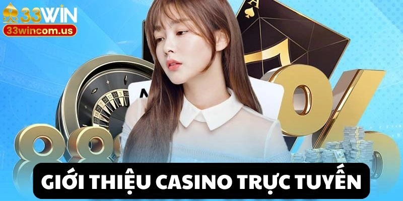 Giới thiệu sảnh Casino trực tuyến 33win