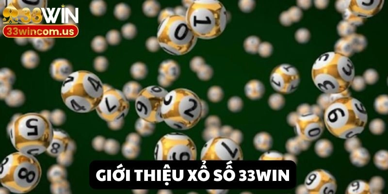 Khám phá địa chỉ thử vận may Xổ số 33win siêu uy tín