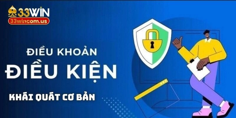 Khái quát cơ bản về chính sách điều khoản điều kiện 33WIN