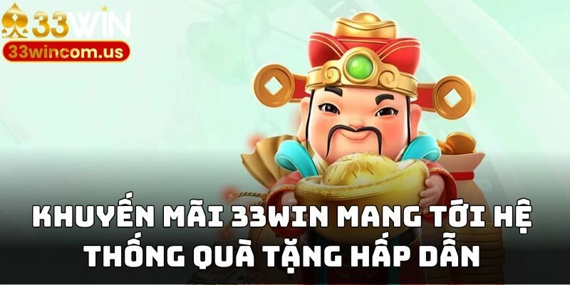 Khuyến mãi 33WIN mang tới hệ thống quà tặng hấp dẫn