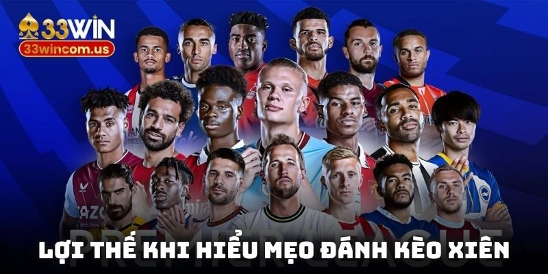 Lợi thế khi hiểu về mẹo đánh kèo xiên