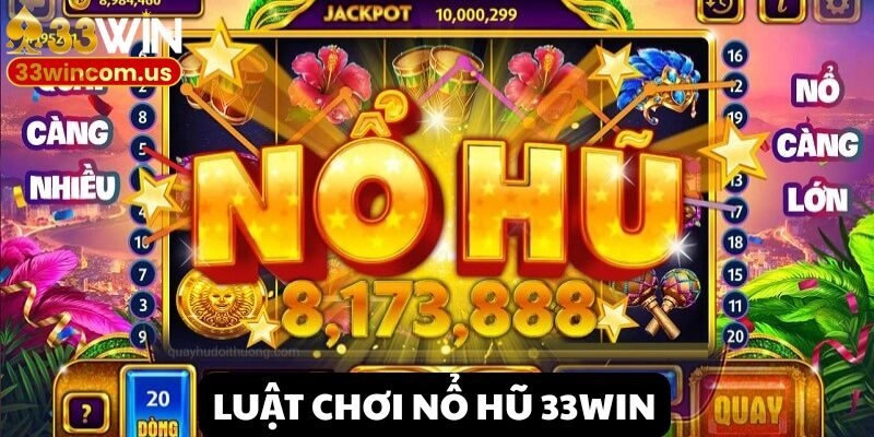 Luật chơi đơn giản, dễ hiểu khi tham gia sảnh game Nổ hũ 33win