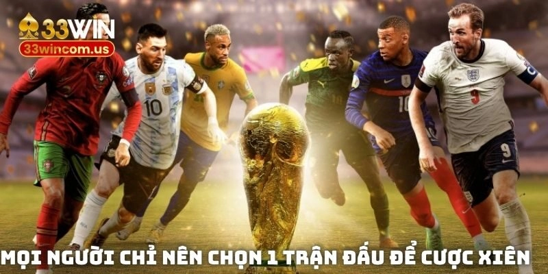 Mọi người chỉ nên chọn 1 trận đấu để cược xiên