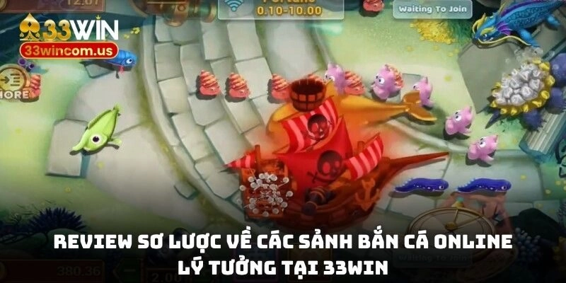 Review sơ lược về các sảnh bắn cá online lý tưởng tại 33WIN