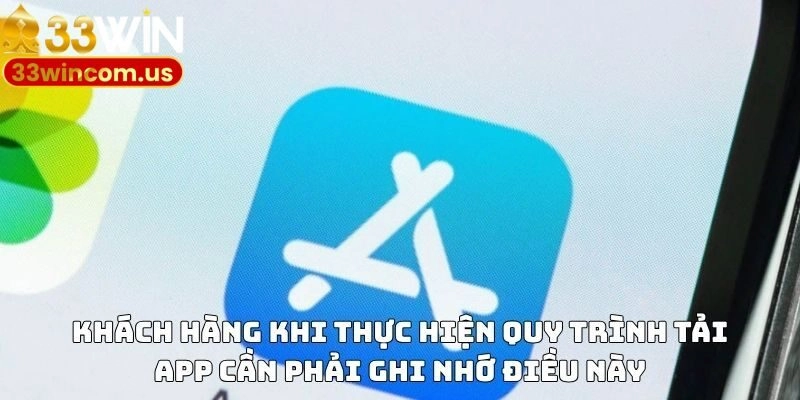 Khách hàng khi thực hiện quy trình tải app cần phải ghi nhớ điều này