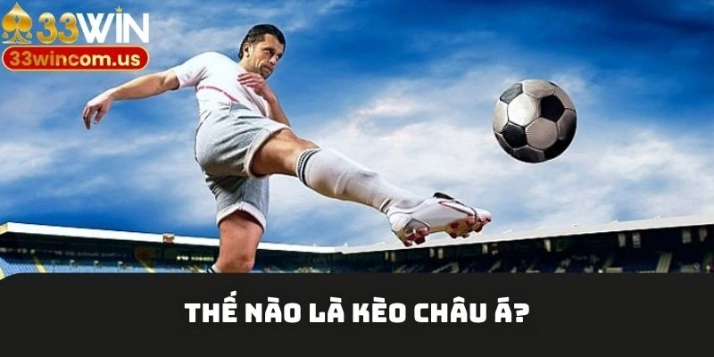 Tìm hiểu về thế nào là kèo châu Á