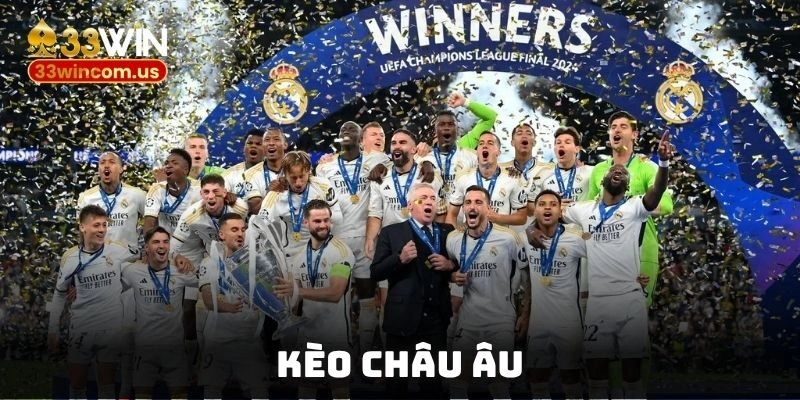 Kèo châu Âu – Chia sẻ cách chơi “bách thắng” từ cao thủ 33win