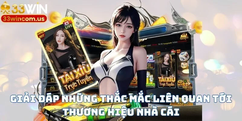 Giải đáp những thắc mắc liên quan tới thương hiệu nhà cái